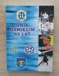 UNIA Oświęcim - 60 LAT (Książka) - Hokej na Lodzie i inne.