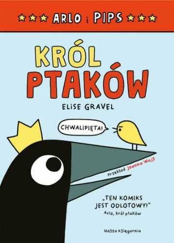 Arlo i Pips. Król ptaków - Elise Gravel, Elise Gravel, Joanna Wajs