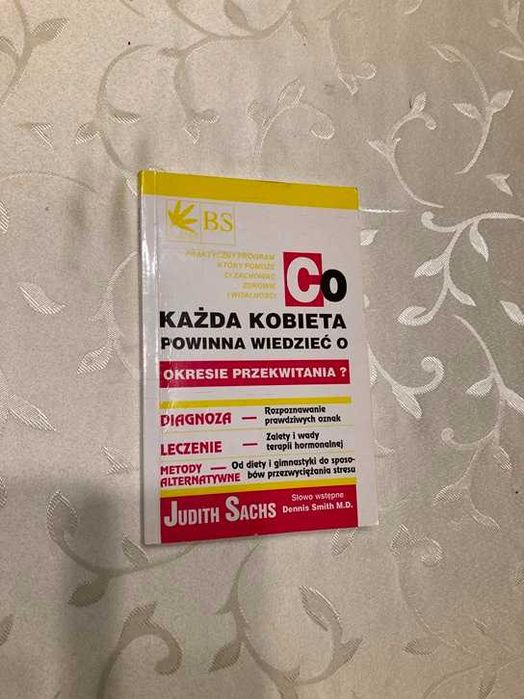 Co każda kobieta powinna wiedzieć o okresie przekwitania Judith Sachs