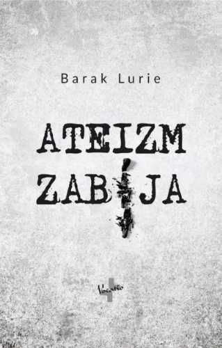 Ateizm zabija - Barak Lurie