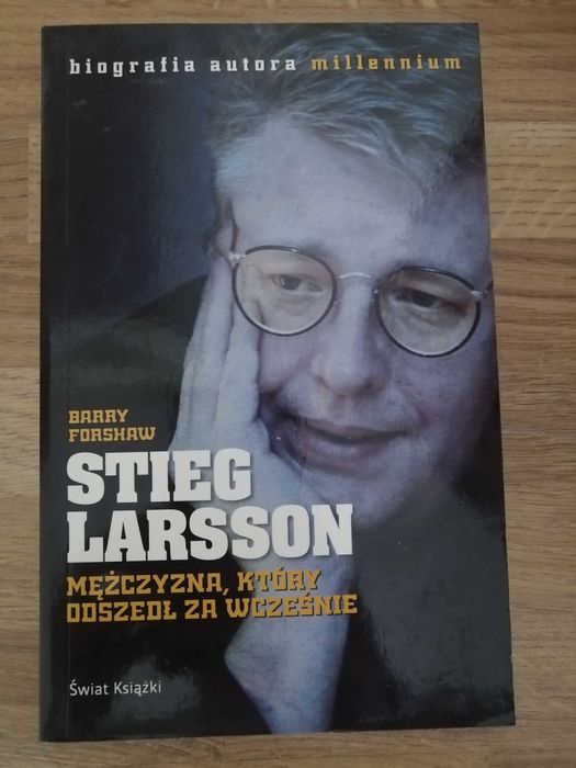 Stieg Larsson - Mężczyzna, który odszedł za wcześnie (Barry Forshaw)