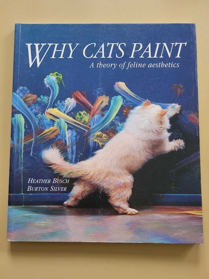 Why cats paint. A theory of feline aesthetics H. Busch B.Silver