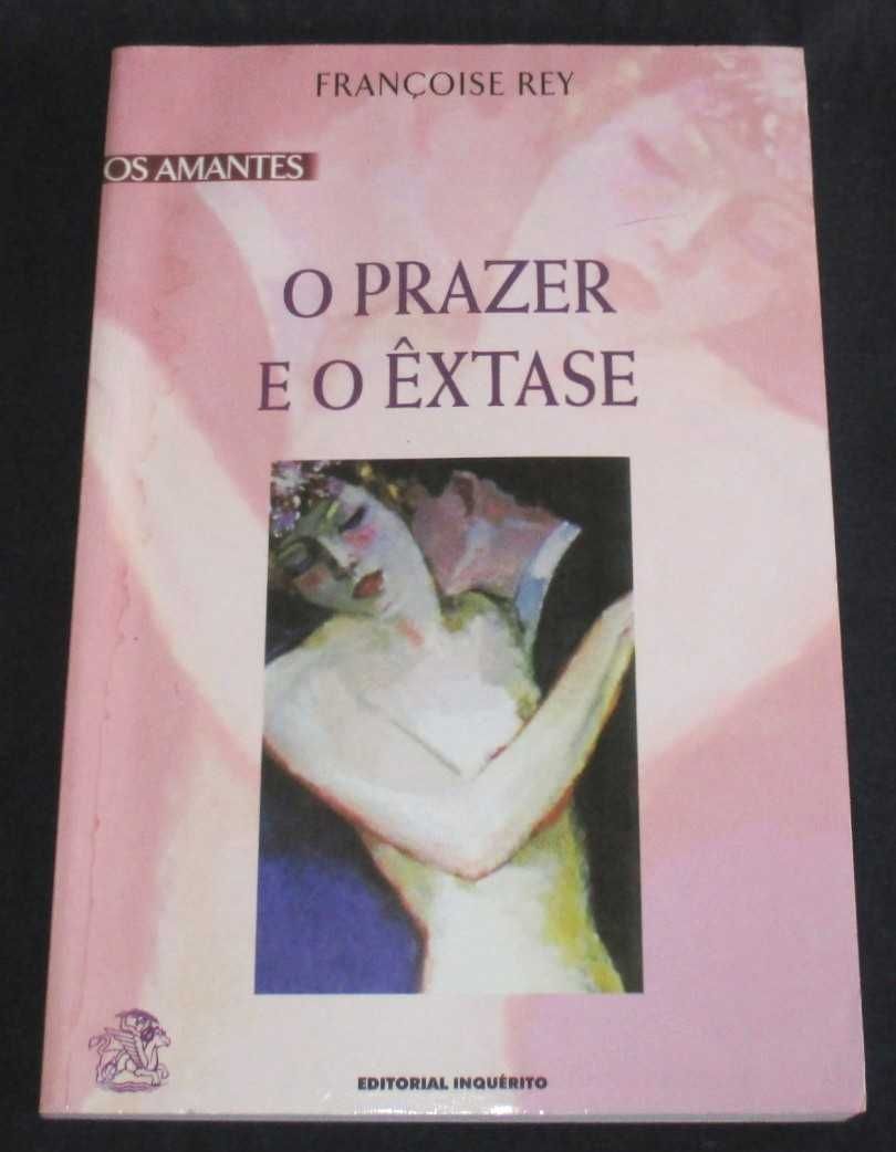 Livro O Prazer e o Êxtase Françoise Rey