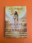 A Mulher Que Amou O Faraó - Helena Trindade Lopes