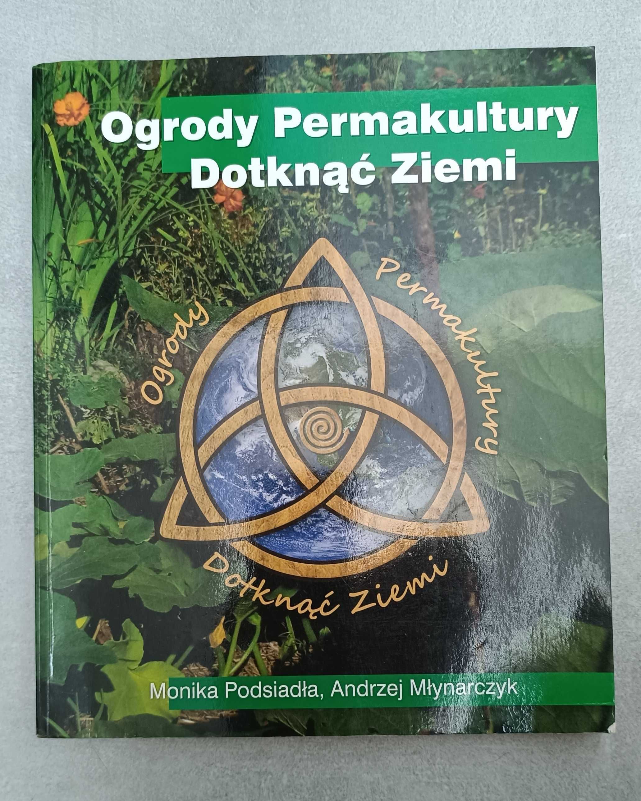 Ogrody Permakultury. Dotknąć Ziemi – Podsiadła, Młynarczyk | Jak nowa