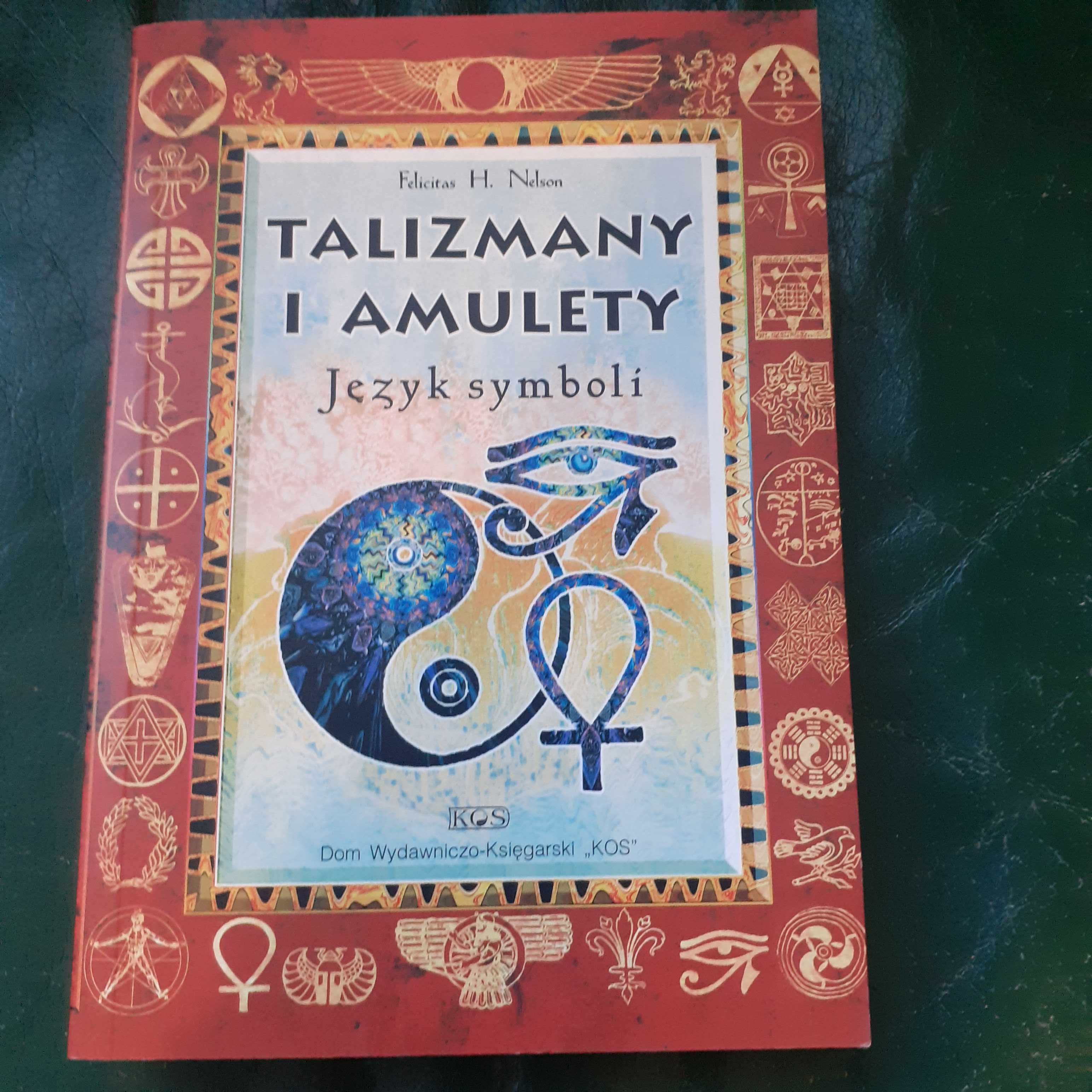 Talizmany i amulety Język symboli ~Felicitas H. Nelson
