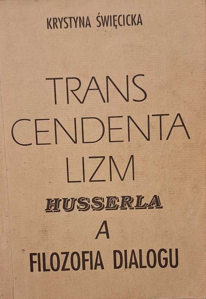 Transcendentalizm Husserla a filozofia dialogu - Krystyna Święcicka