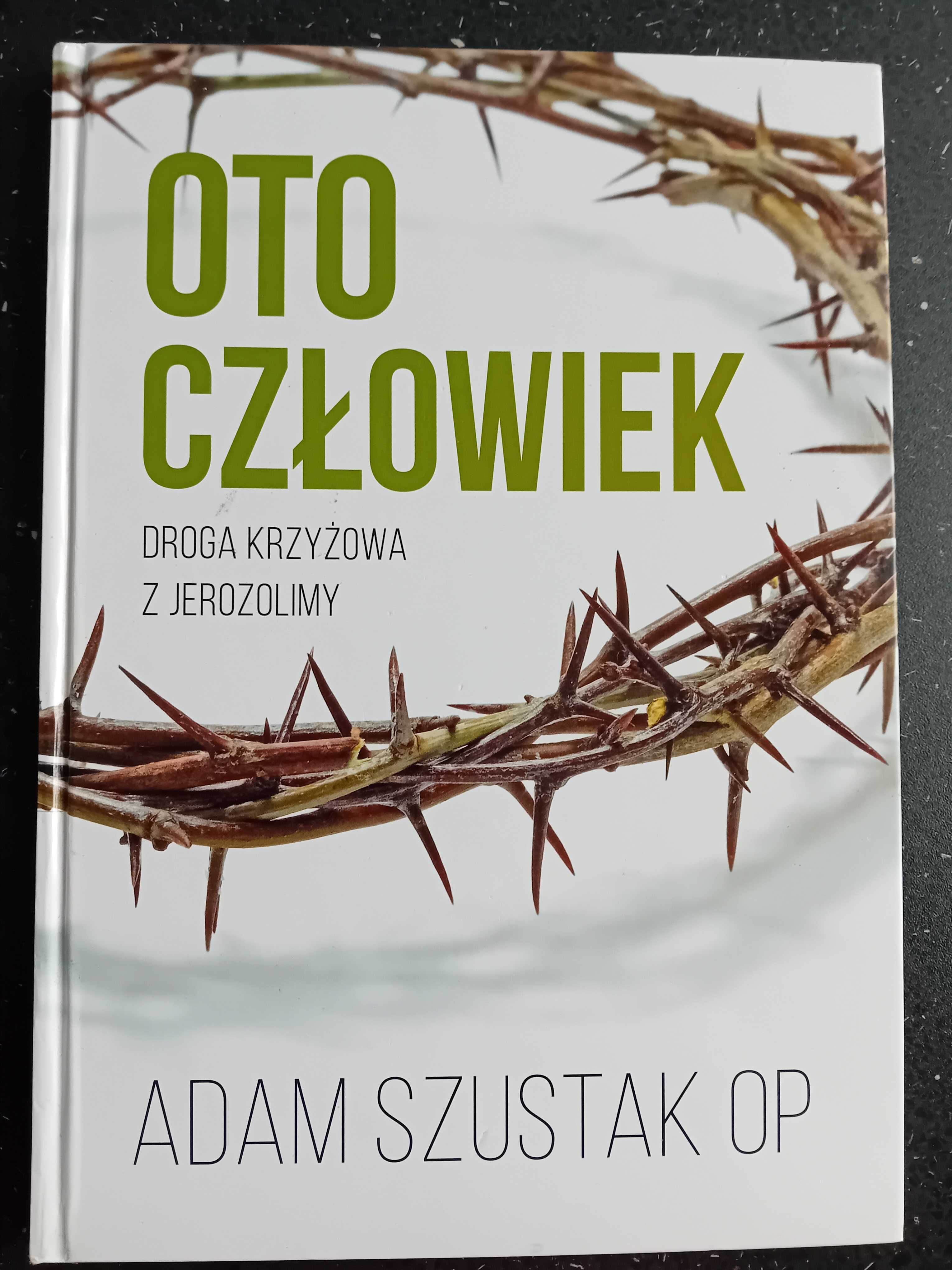 Oto człowiek. Droga krzyżowa z Jerozolimy. Szustak OP