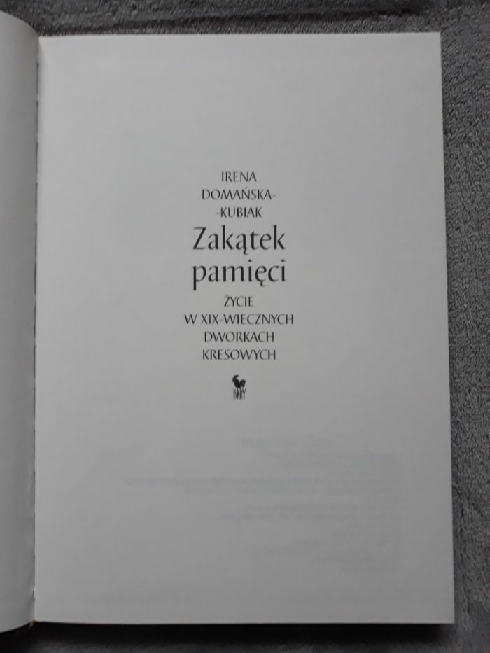 Zakątek pamięci życie w XIX-wiecznych dworkach kresowych- Domańska