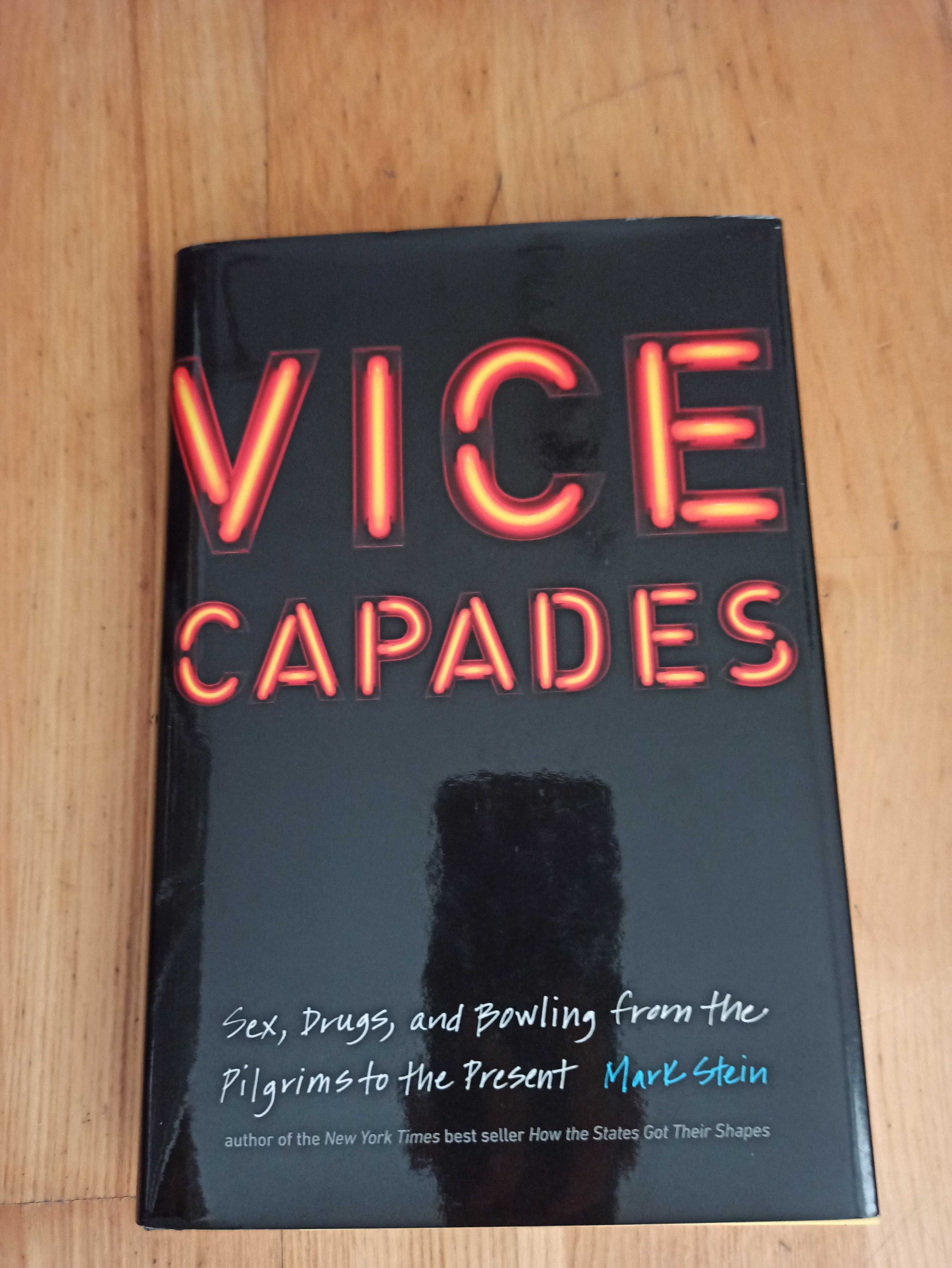 Vice Capades: Sex, Drugs, and Bowling from the Pilgrims to the Present