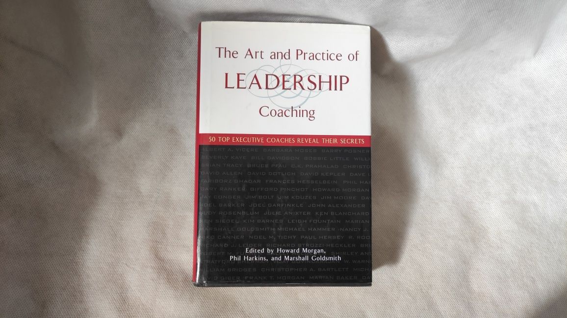 The Art and Practice of Leadership Coaching: 50 Top Executive Coaches