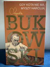 Gdy kota nie ma, myszy harcują Charles Bukowski