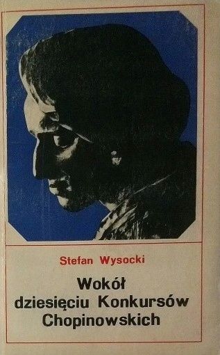 Wokół Dziesięciu Konkursów Chopinowskich S. Wysocki