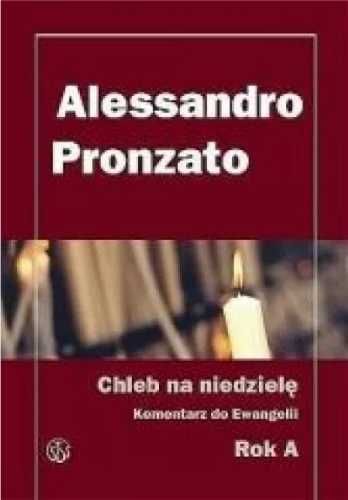 Chleb na niedzielę.Komentarz do Ewangelii na rok A - Alessandro Pronz