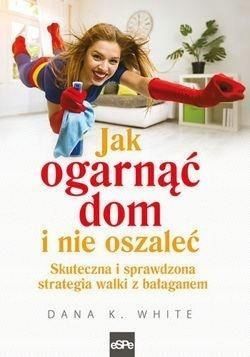 Jak Ogarnąć Dom I Nie Oszaleć. Skuteczna I .