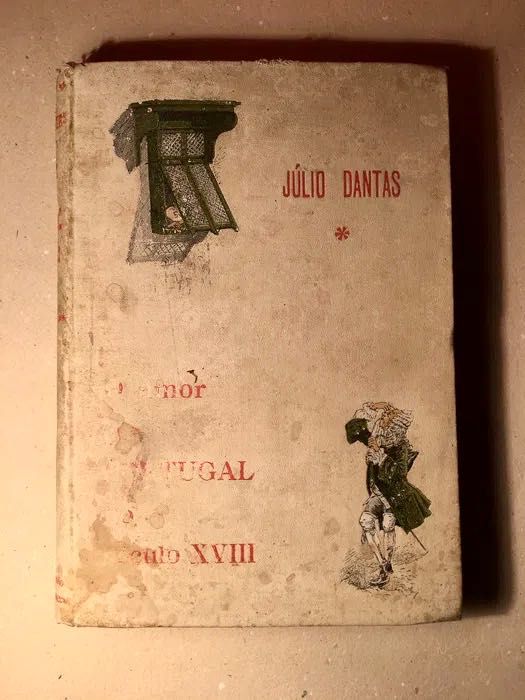 Júlio Dantas - O amor em Portugal no século XVIII - 1a edição 1916