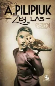 Zły Las Andrzej Pilipiuk Nowa