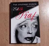 Ptak smutnego stulecia. Edith Piaf 
Autor: Joanna Rawik