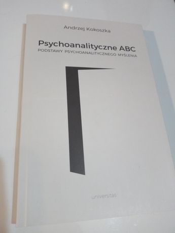 Psychoanalityczne ABC. Podstawy psychoanalitycznego myślenia- Kokoszk