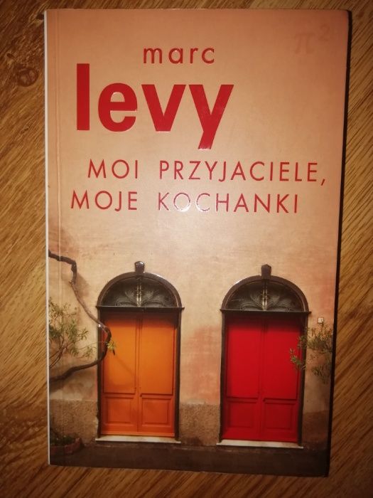 moi przyjaciele, moje kochanki, Marc Levy