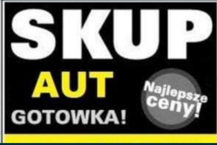 Skup Aut • Skup Samochodów •PŁACIMY NAJWIĘCEJ • Sprzedaż w 15 Minut !!