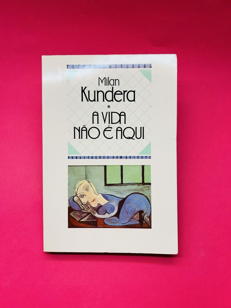 MILAN KUNDERA - A VIDA NÃO É AQUI