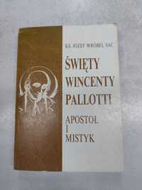 Święty Wincenty Pallotti. Apostoł i mistyk. Ks. Józef Wróbel