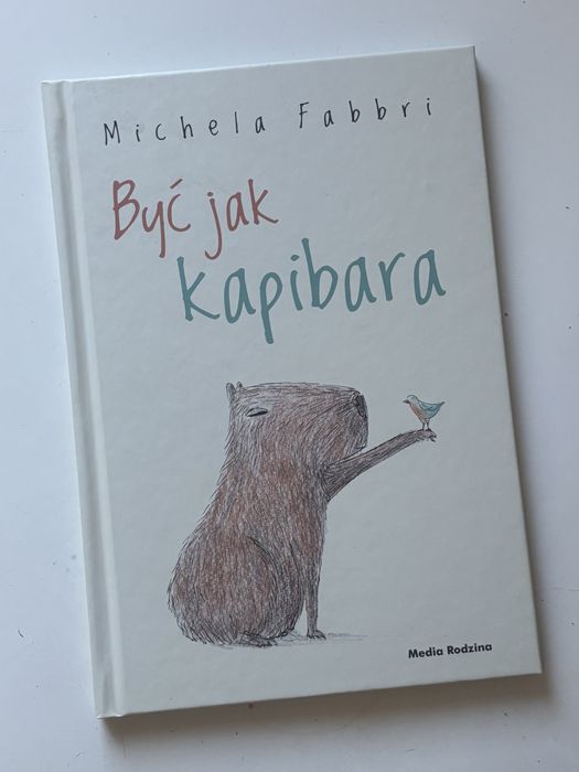 Być jak kapibara Michela Fabbri twarda okladka jak nowa