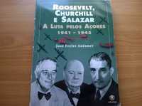 Roosevelt, Churchill e Salazar - A Luta pelos Açores 1941/1945