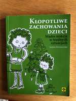 Kłopotliwe zachowania dzieci. Mądre reakcje rodziców. J. Korzeniewska