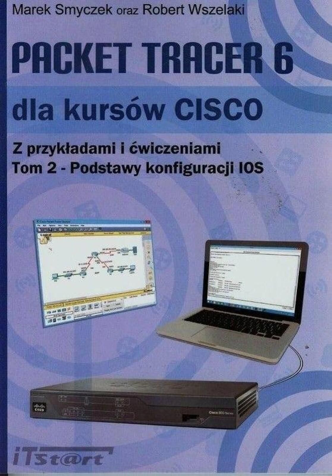 Packet Tracer 6 dla kursów Cisco T.2 iTstart Smyczek Marek, Wszelaki