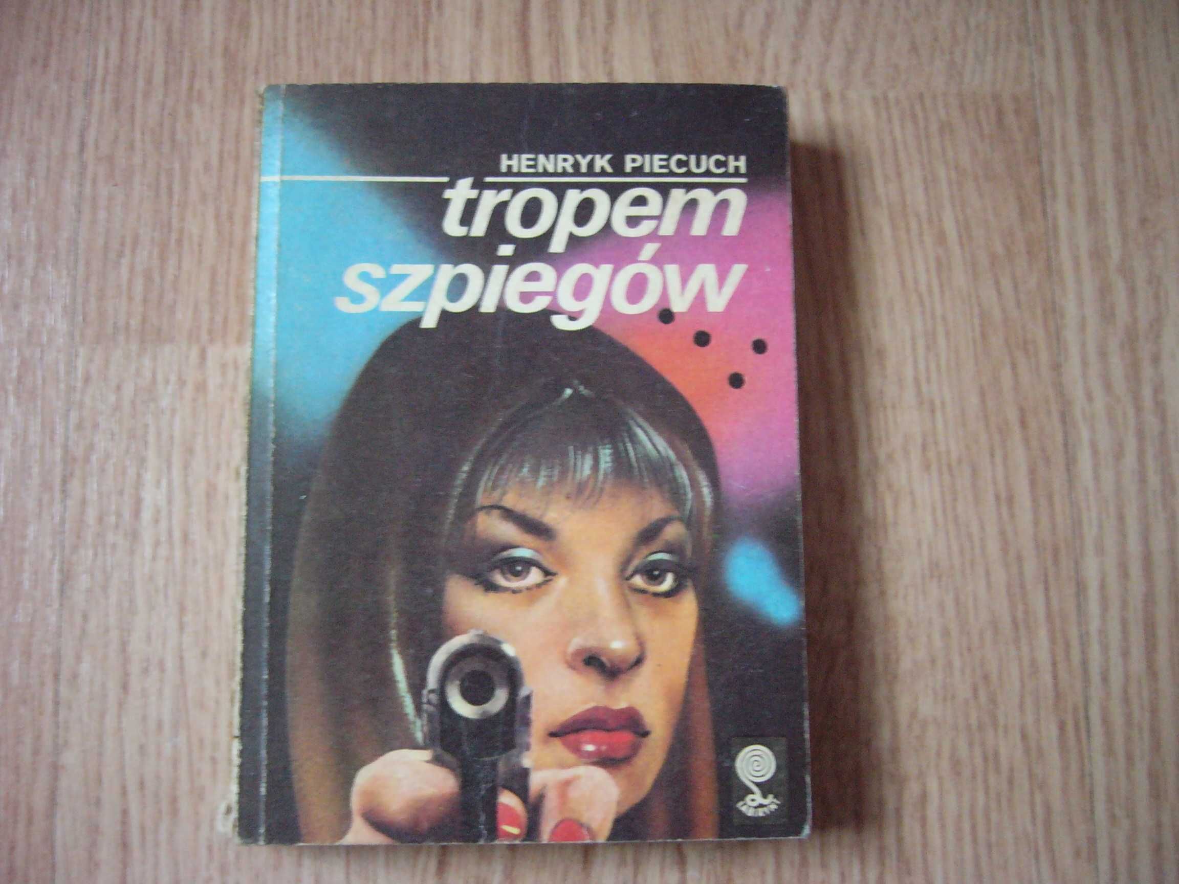 Tropem szpiegów - Henryk Piecuch