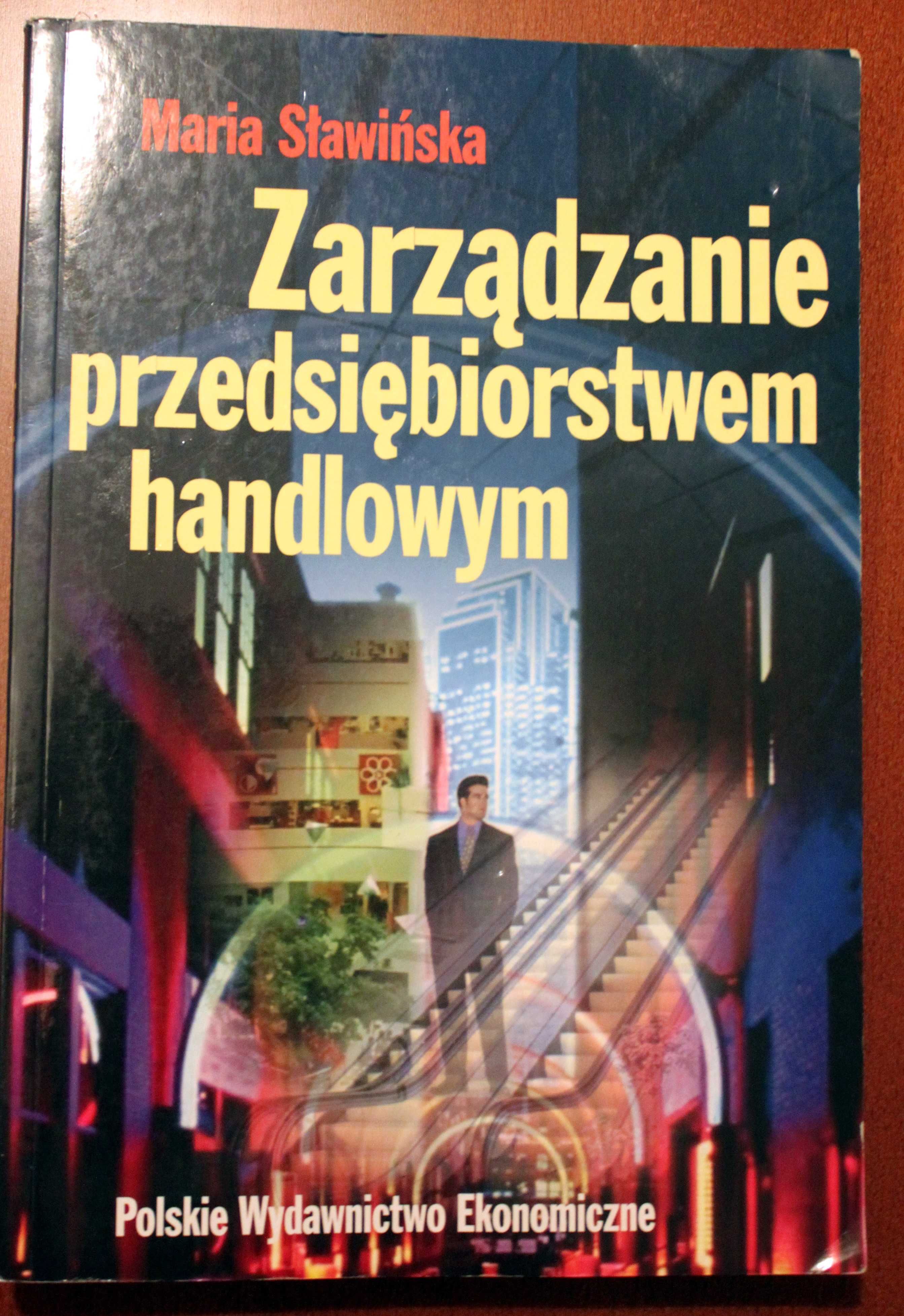 Zarządzanie przedsiębiorstwem handlowym - Maria Sławińska