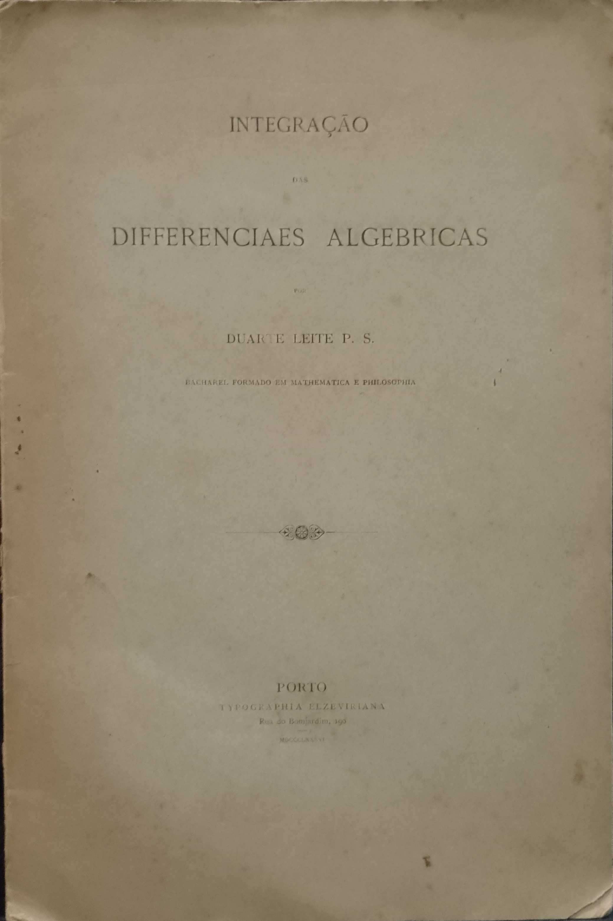 Integração das Differenciaes Algebricas - Duarte Leite P. S. (1886)