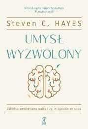 Umysł wyzwolony
Autor: Steven C. Hayes