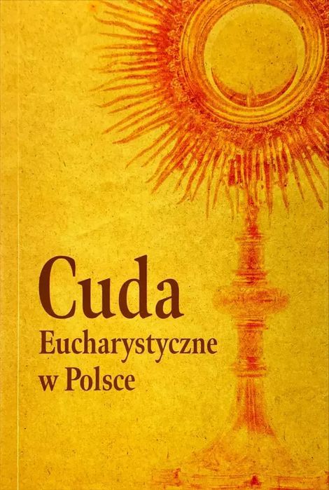 Cuda Eucharystyczne w Polsce. M Wydawnictwo