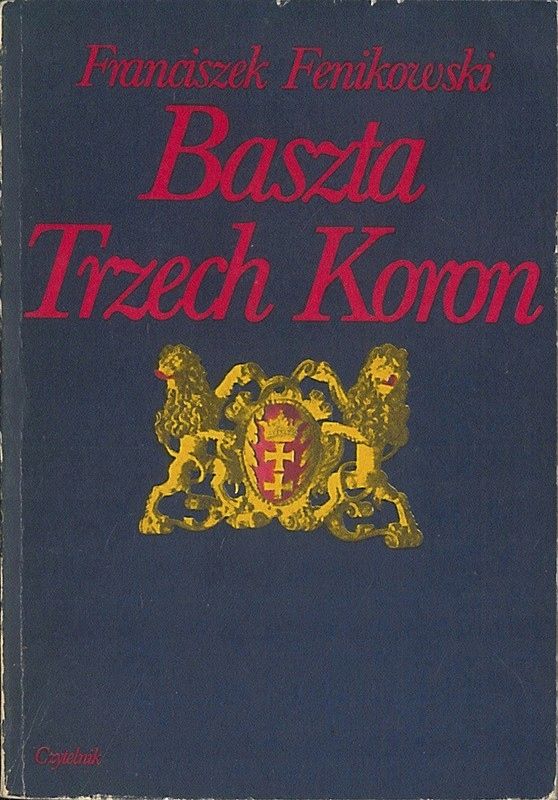 Baszta Trzech Koron Franciszek Fenikowski