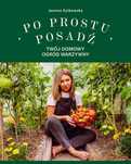 Po prostu posadź. Twój domowy ogród warzywny Buchmann Joanna Ż