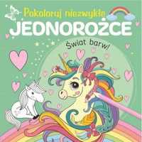 Pokoloruj niezwykłe jednorożce - praca zbiorowa