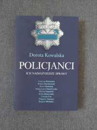 Policjanci. Ich najważniejsze sprawy- Dorota Kowalska