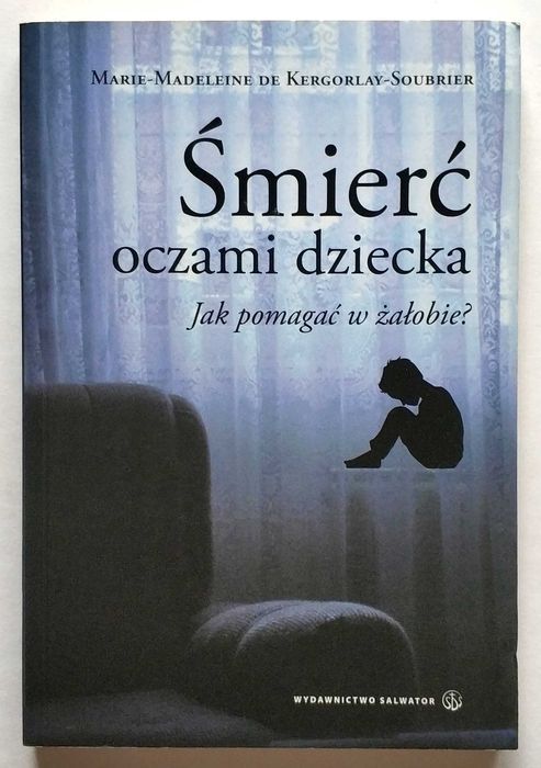 Śmierć oczami dziecka. Jak pomagać w żałobie? Kergorlay-Soubrier