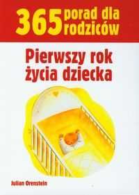 Pierwszy rok życia dziecka 365 porad dla rodziców nowa