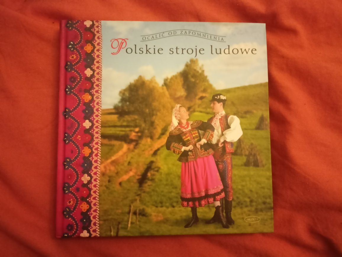 Polskie stroje ludowe tom 1 / Ocalić od zapomnienia