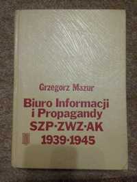 Grzegorz Mazur - Biuro Informacji i Propagandy SZP-ZWZ-AK 1939-45