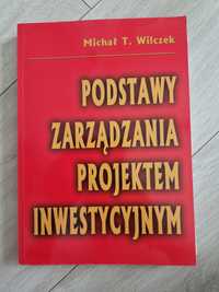 Podstawy zarządzania projektem inwestycyjnym Michał T. Wilczek