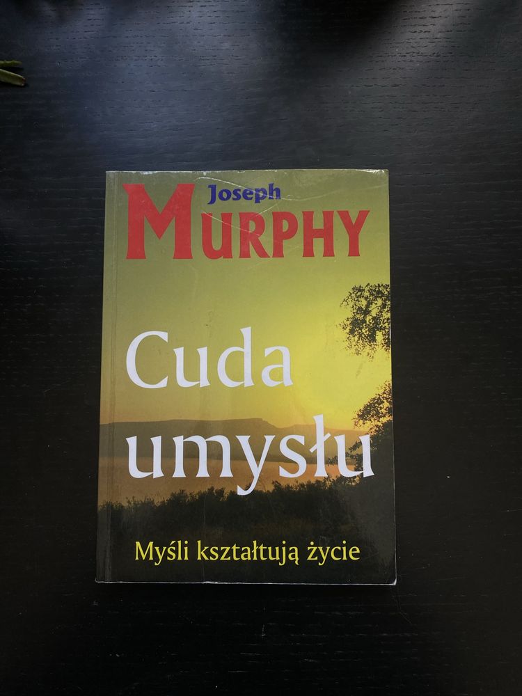 „Cuda umyślu - myśli kształtują życie” Joseph Murphy