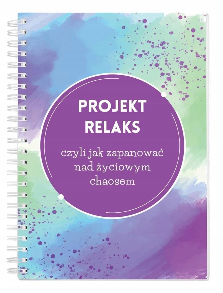 Projekt Relaks Czyli Jak Zapanować Nad Życiowym..