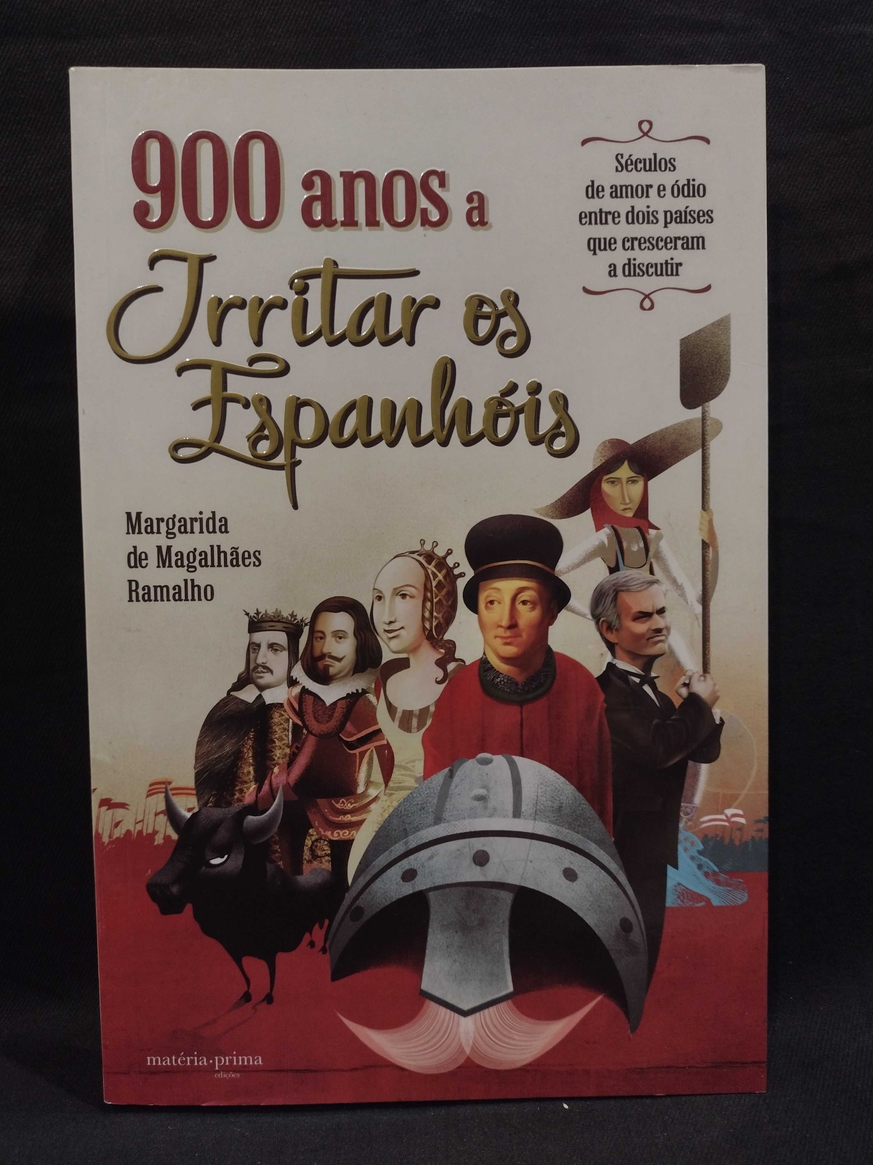 900 Anos a Irritar os Espanhóis - Margarida de Magalhães Ramalho
