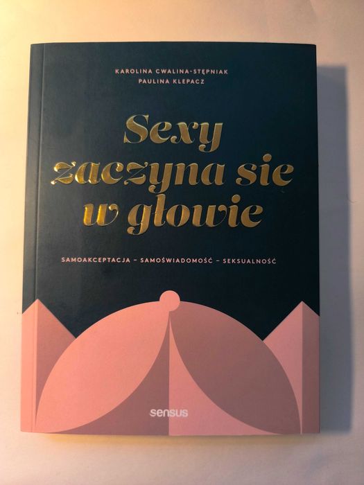 Sexy zaczyna się w głowie - Karolina Cwalina-Stępniak, Paulina Klepacz