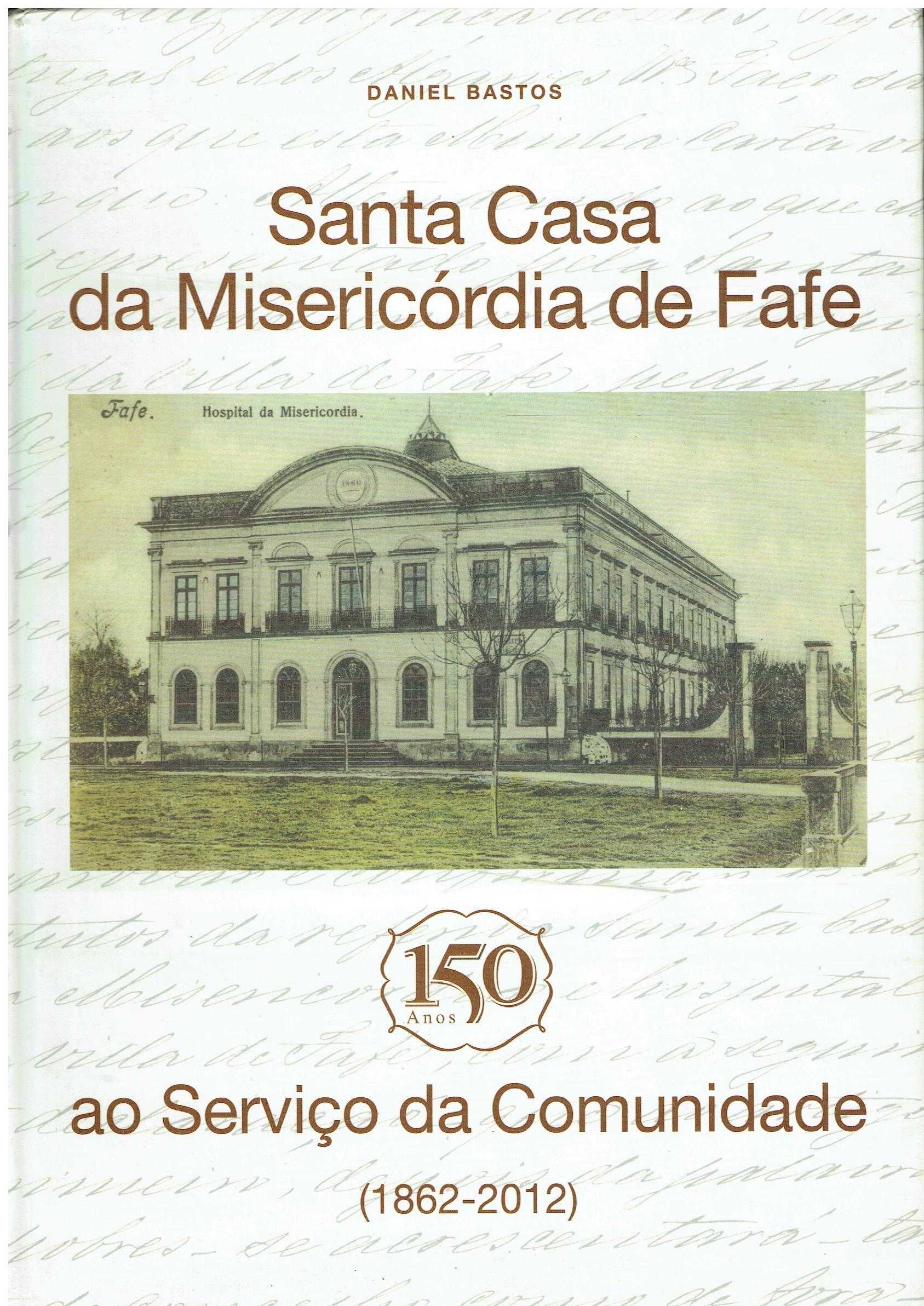 3603
	
Santa Casa da Misericórdia de Fafe : 150 anos